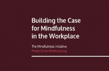Building the Case for Mindfulness in the Workplace - The Mindfulness Initiative