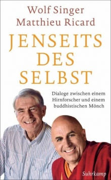 Jenseits des Selbst: Dialoge zwischen einem Hirnforscher und einem buddhistischen Mönch  - Wolf Singer, Matthieu Ricard