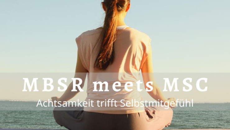 MBSR meets MSC – Resilienztraining durch Achtsamkeit und Selbstmitgefühl Meditierende Frau als Sinnbild für innere Ruhe und Resilienz beim Achtsamkeitstraining MBSR meets MSC